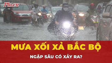 Mưa lớn kéo dài đến 2/7, Bắc Bộ có nguy cơ ngập sâu diện rộng? | Tin nhanh