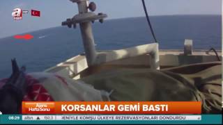 KORSANLAR GEMİ BASTILAR..!