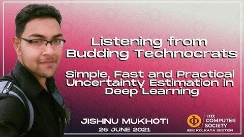 Lecture on "Simple, Fast and Practical Uncertainty Estimation in Deep Learning" by Jishnu Mukhoti.