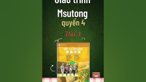 QUYỂN 4 - BÀI 3 - BÀI KHÓA #giáo trình #msutong sơ cấp #速通汉语 第四册 第三课