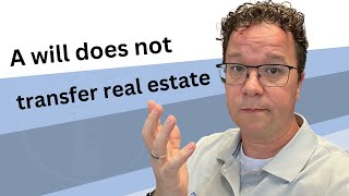 Does a will does transfer ownership of real estate