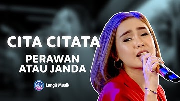 CITA CITATA - PERAWAN ATAU JANDA | LIVE PERFORMANCE AT LET