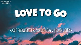 Lost Frequencies, Zonderling &amp; Kelvin Jones - Love To Go (Lyrics)