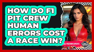 How Do F1 Pit Crew Human Errors Cost A Race Win? - Pole Position Experts