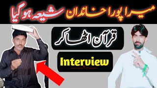 Main and meri pori family Shia Qu hoi | special Interview of Converted Shia Shouqat Raza by Mumtaz N