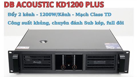 Đẩy 2 kênh công suất khủng chuyên đánh Sub kép, Full đôi: DB Acoustic KD1200 Plus.