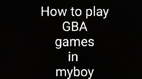 How to play GBA games in myboy emulator