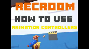 How To use the animation controller a recroom Tutorial