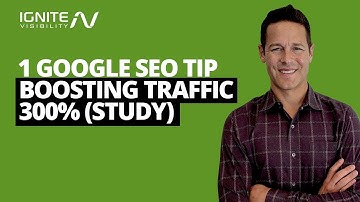 1 Google SEO Tip Boosting Traffic 300% (Study)