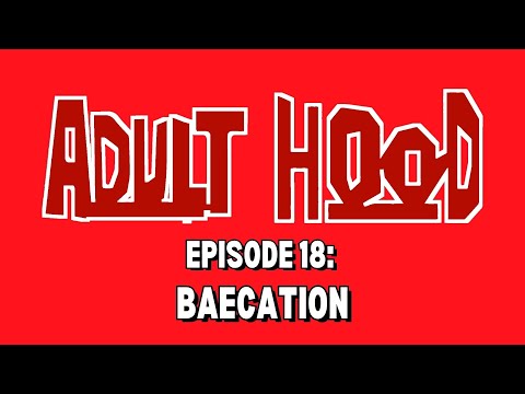 Volume 18: Baecation | Adulthood Podcast