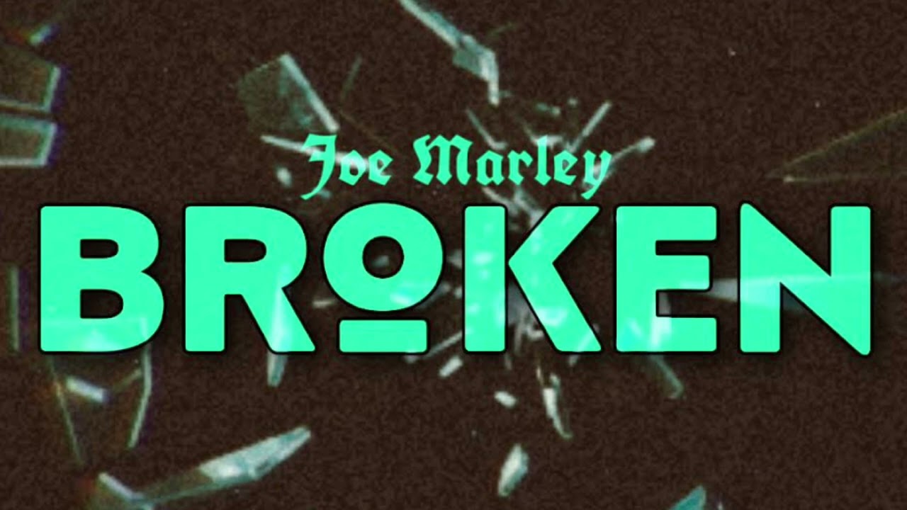 Watch Joe Marley Broken on YouTube Watch Joe Marley Broken on YouTube