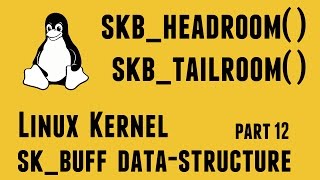 Linux Kernel skbuff data-structure - part12 - skb_headroom() skb_tailroom()