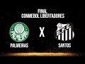 LIVE HISTÓRICA! Final da CONMEBOL Libertadores - Palmeiras X Santos