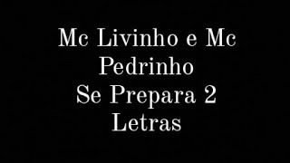 Mc Livinho e Mc Pedrinho se prepara 2 letras