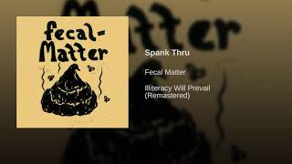 Video thumbnail of "Fecal Matter - Spank Thru (Remastered)"