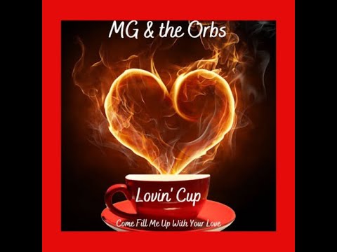 LOVIN' CUP LYRIC VIDEO - MG & the Orbs
