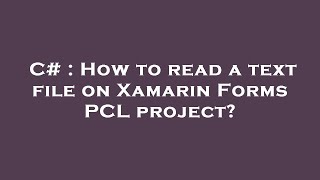 C# : How to read a text file on Xamarin Forms PCL project?