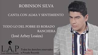 Robinson Silva - Todo Lo Del Pobre Es Robado (Audio Oficial)