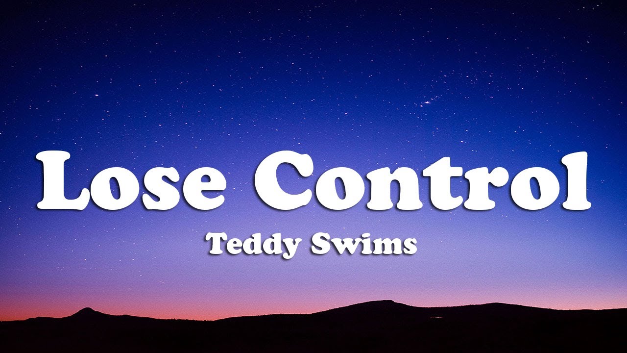 Teddy Swims - Lose Control (Lyrics) - YouTube
