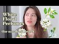 White Floral Perfumes! (for non-floral lovers) | my favorite white floral note