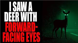 I Saw a Deer with Forward-Facing Eyes... It Followed Me Home | Creepypasta - Horror Stories 🦌
