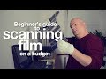 Ultimate guide to scanning film on a budget