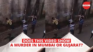 Does This Video Show A Murder In Mumbai Or Gujarat? | BOOM | Viral Video