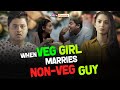 When Veg Girl Marries Non-Veg Guy | Ft. Badri Chavan & Anjali Barot | RVCJ