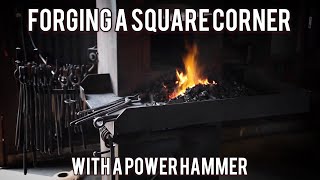 Forging Square Corners Under the Hammer - Power Hammer Forging with Brent Bailey