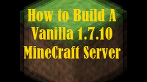 How to Create a Vanilla 1.7.10 MineCraft Server