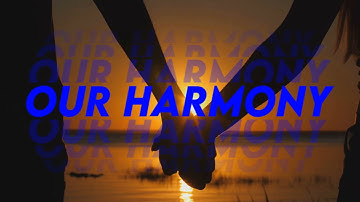 Our Harmony (Music Video)