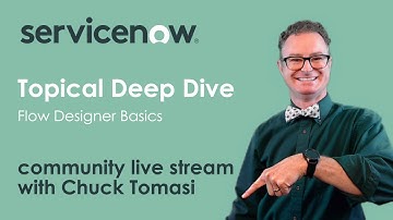 NOWCommunity Live Stream - Topical Deep Dive - Flow Designer Basics