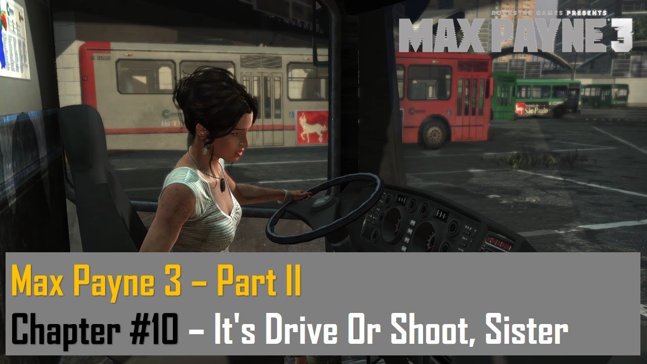 Max Payne 3 – Part II – Chapter #10 - It's Drive Or Shoot, Sister