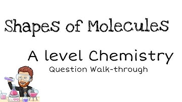 Shapes of Molecules | A level Chemistry | Exam Question Walkthrough