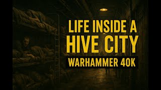 What Life Is REALLY Like in a Warhammer 40K Hive City