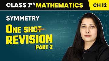 Symmetry - One Shot Revision (Part 2) | Class 7 Maths Chapter 12 | CBSE 2024-25