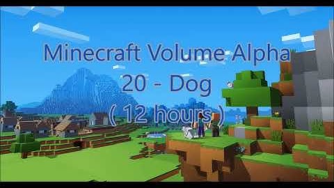 C418 - Dog ( Minecraft Volume Alpha 20 ) ( 12 hours )