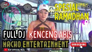 SPESIAL RAMADHAN ❗OT MACHO ENTERTAINMENT ❗FULL DJ ❗KENCENG ABIIIZZZZZ❗