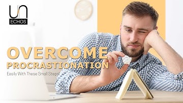 Mastering Procrastination: 7 Ways to Overcome Procrastination