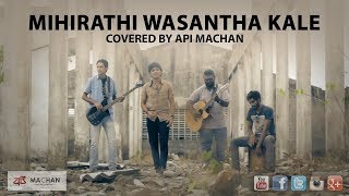 Mihirathi Wasantha Kale By Api Machan