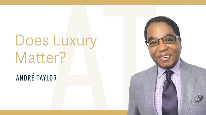 Does Luxury Matter? : Andre Taylor