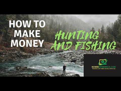 make money hunting and fishing