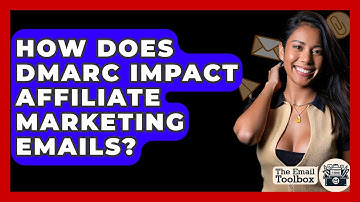 How Does DMARC Impact Affiliate Marketing Emails? - TheEmailToolbox.com