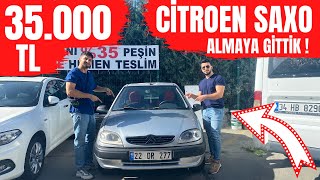 35.000 TL CİTROEN SAXO ALMAYA GİTTİK !