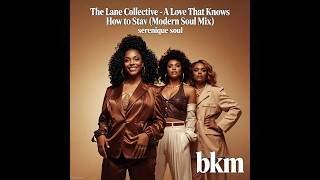 The Lane Collective   A Love That Knows How to Stay Modern Soul Mix bkm