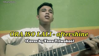 ORA ISO LALI - AFTERSHINE ft Damara || Cover akustik by Yanu Triwoko