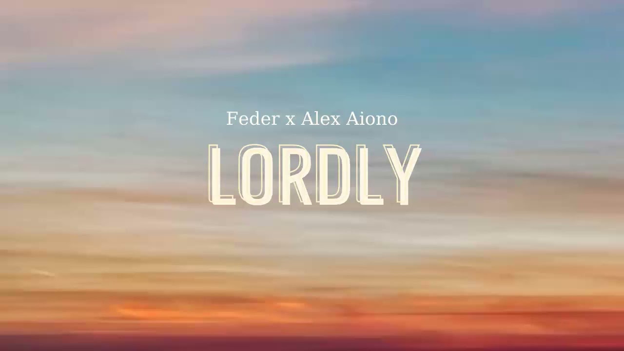 Vietsub  Lordly   FEDER ft Alex Aiono  Lyrics Video