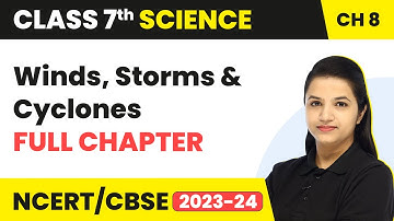 Winds, Storms and Cyclones - One Shot Full Chapter Revision | Class 7 Science Chapter 8