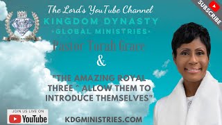 Pastor Torah Grace - The Amazing Royal Three ^ Allow Them To Introduce Themselves