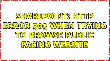Sharepoint: HTTP Error 503 when trying to browse public facing website